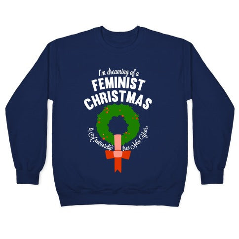 I'm Dreaming Of A Feminist Christmas (White Ink) Crewneck Sweatshirt